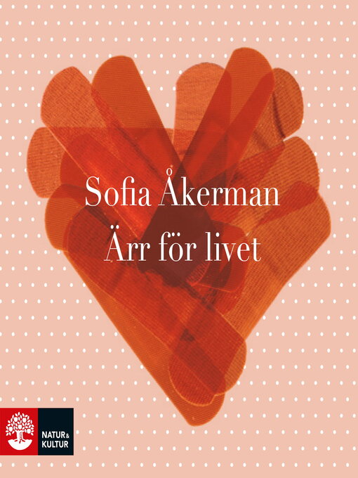 Titeldetaljer för Ärr för livet av Sofia Åkerman - Tillgänglig